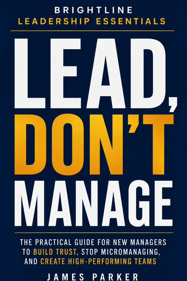 Lead, Don't Manage - Clear leadership for modern teams Cover of Lead, Don't Manage by James Parker from the Leadership Series